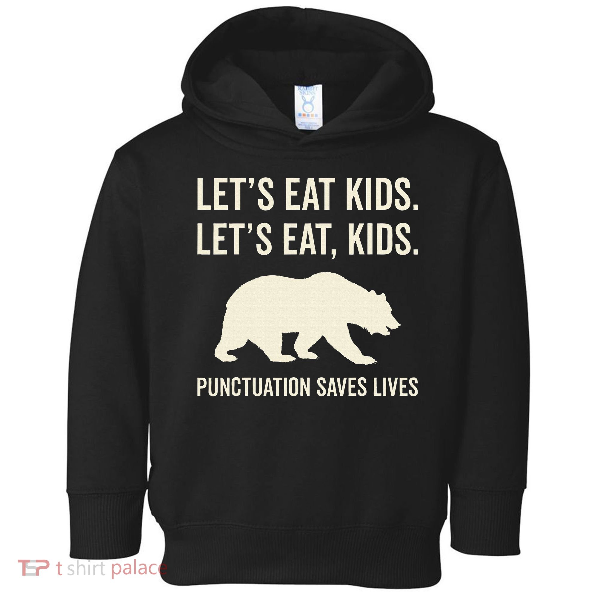 Lets Eat Punctuation Saves Lives Bear Toddler Hoodie