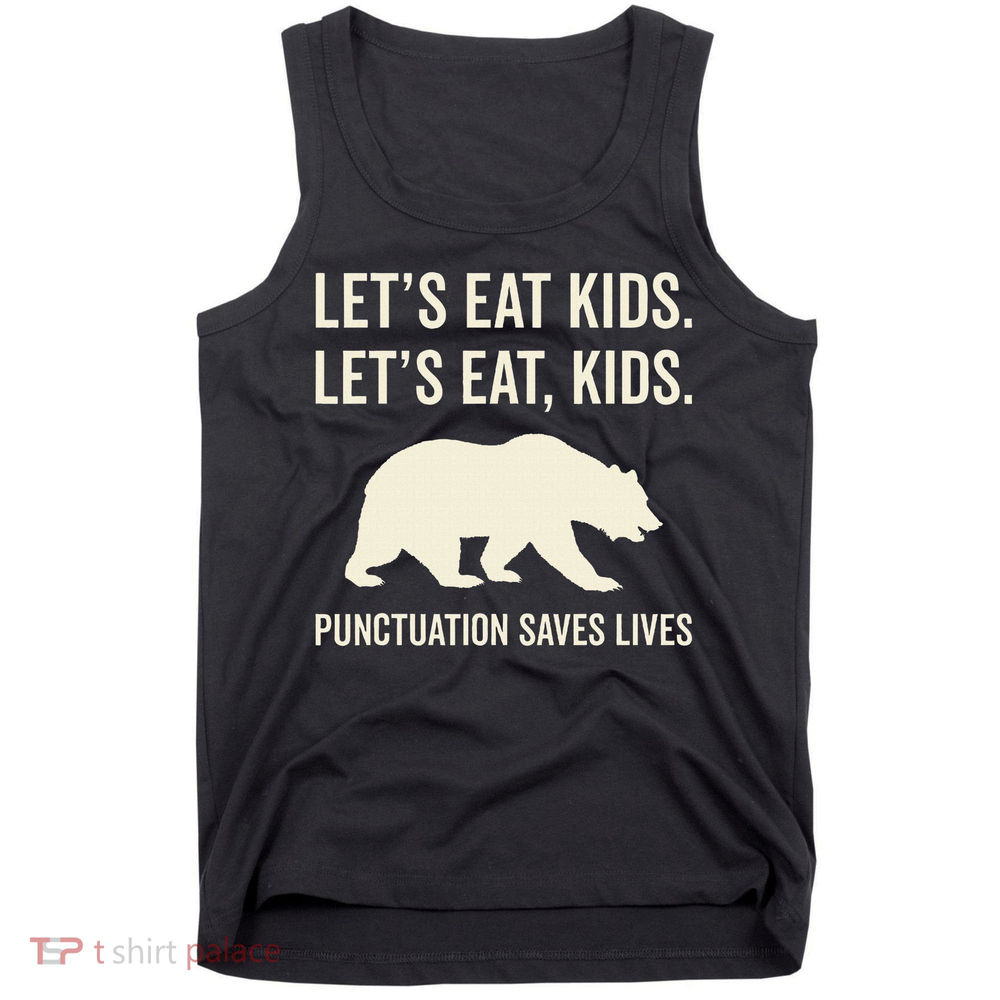 Lets Eat Punctuation Saves Lives Bear Tank Top