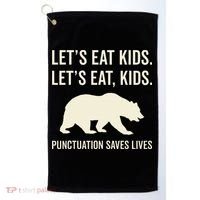 Lets Eat Punctuation Saves Lives Bear Golf Towel thumb 0