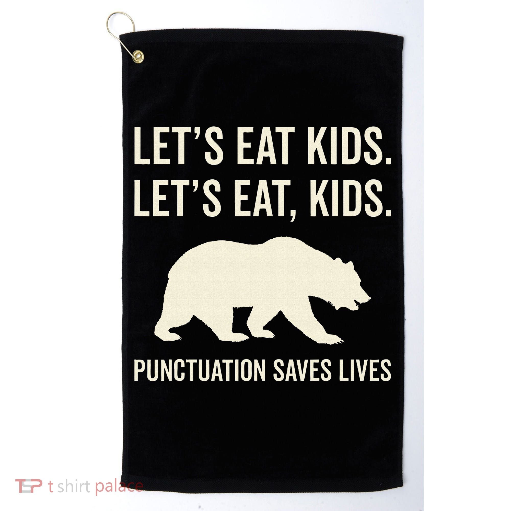 Lets Eat Punctuation Saves Lives Bear Golf Towel
