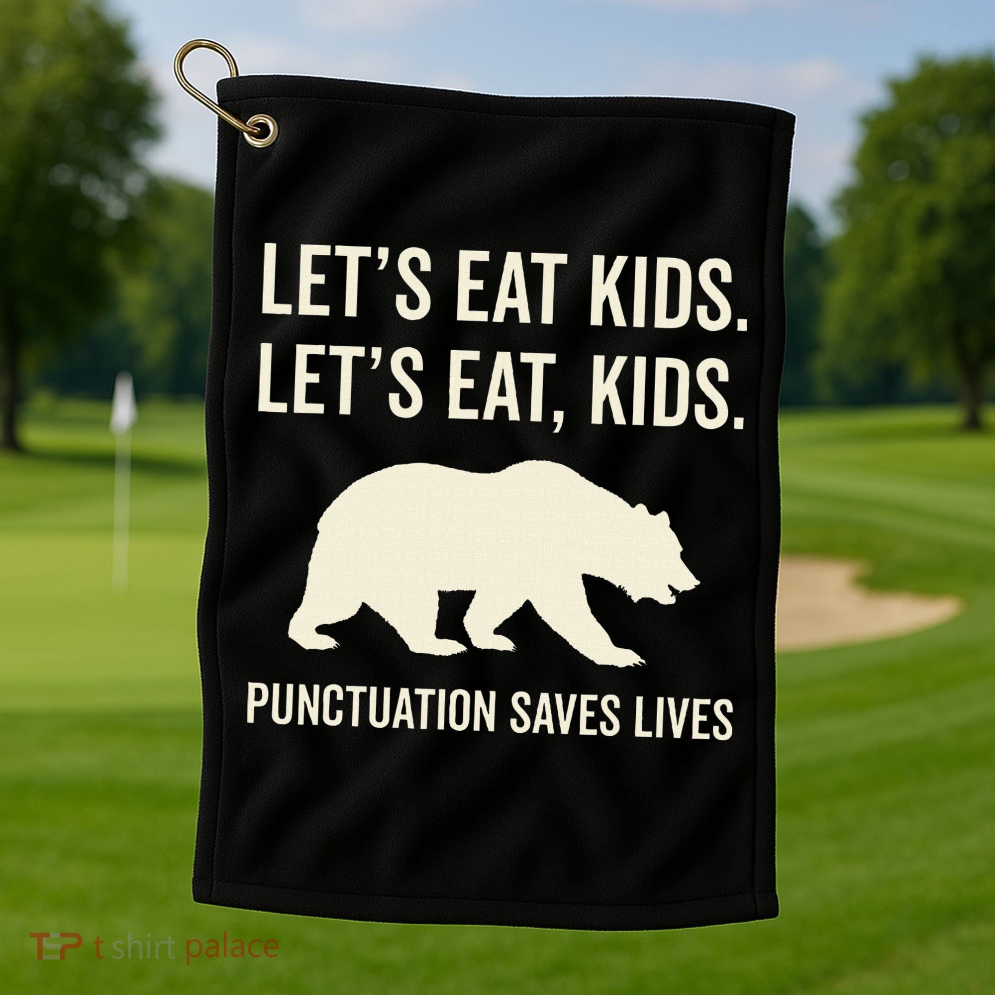 Lets Eat Punctuation Saves Lives Bear Golf Towel