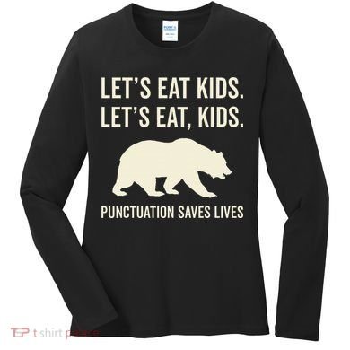 Lets Eat Punctuation Saves Lives Bear Women's Long Sleeve Shirt