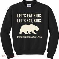 Lets Eat Punctuation Saves Lives Bear Kids Sweatshirt thumb 0