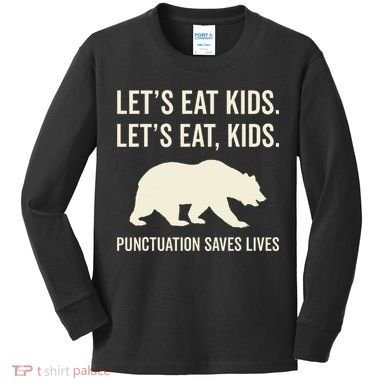 Lets Eat Punctuation Saves Lives Bear Kids Long Sleeve Shirt