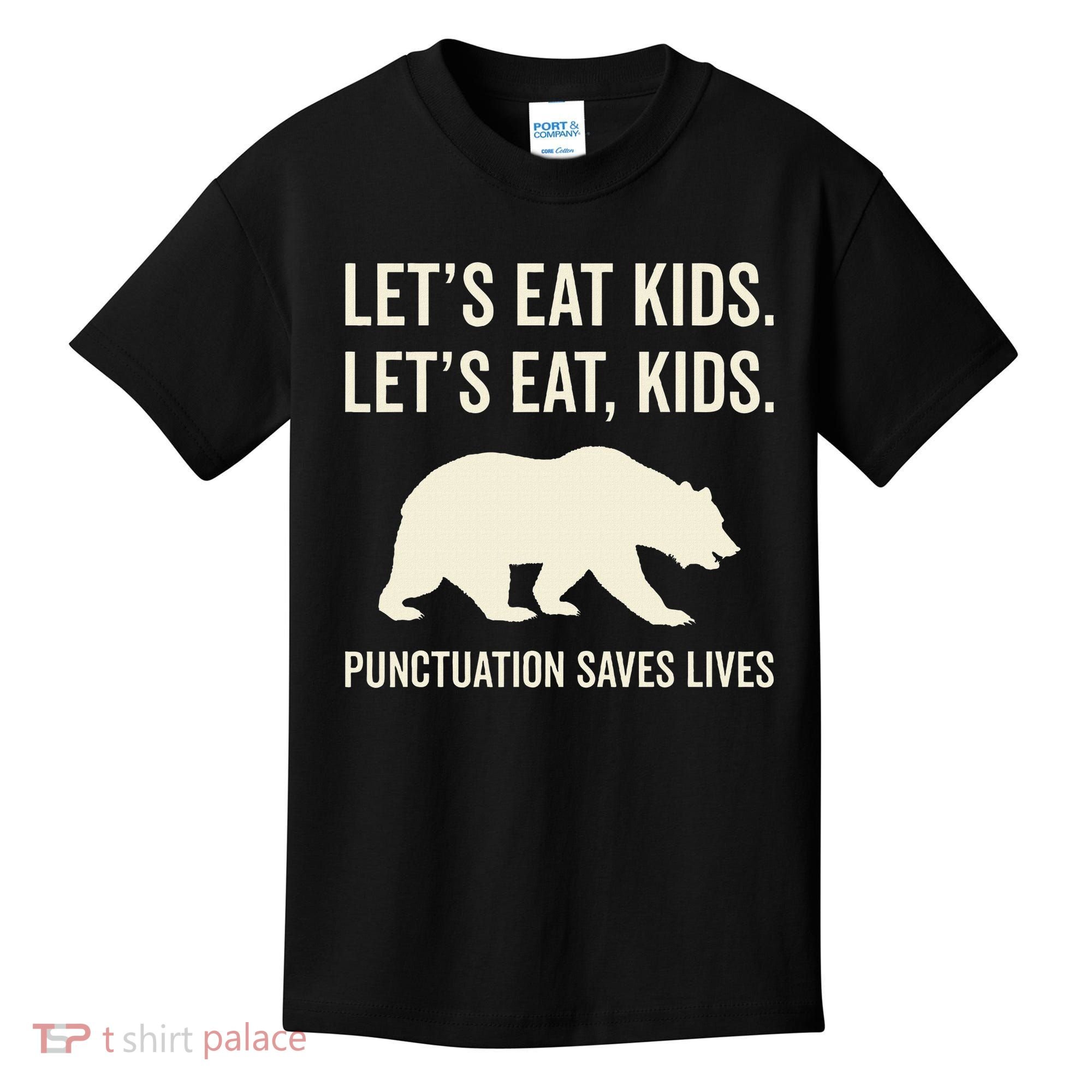 Lets Eat Punctuation Saves Lives Bear Kids T-Shirt