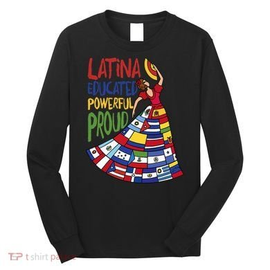 Latina Educated Powerful Proud Empowerment Poderosa Long Sleeve Shirt