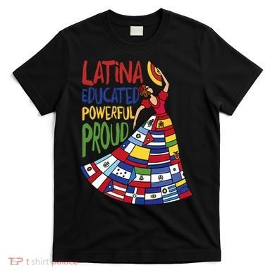 Latina Educated Powerful Proud Empowerment Poderosa T-Shirt