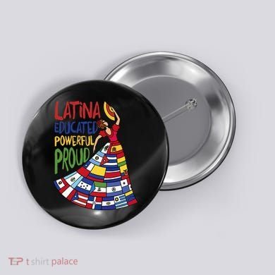 Latina Educated Powerful Proud Empowerment Poderosa Button