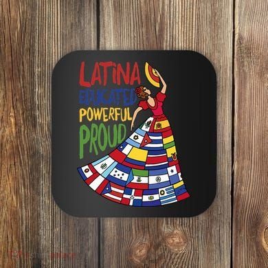 Latina Educated Powerful Proud Empowerment Poderosa Coaster