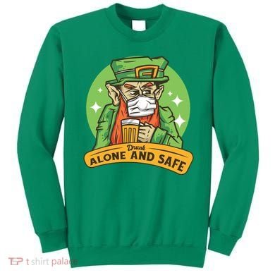 Leprechaun Drink Alone and Safe Funny Facemask Sweatshirt