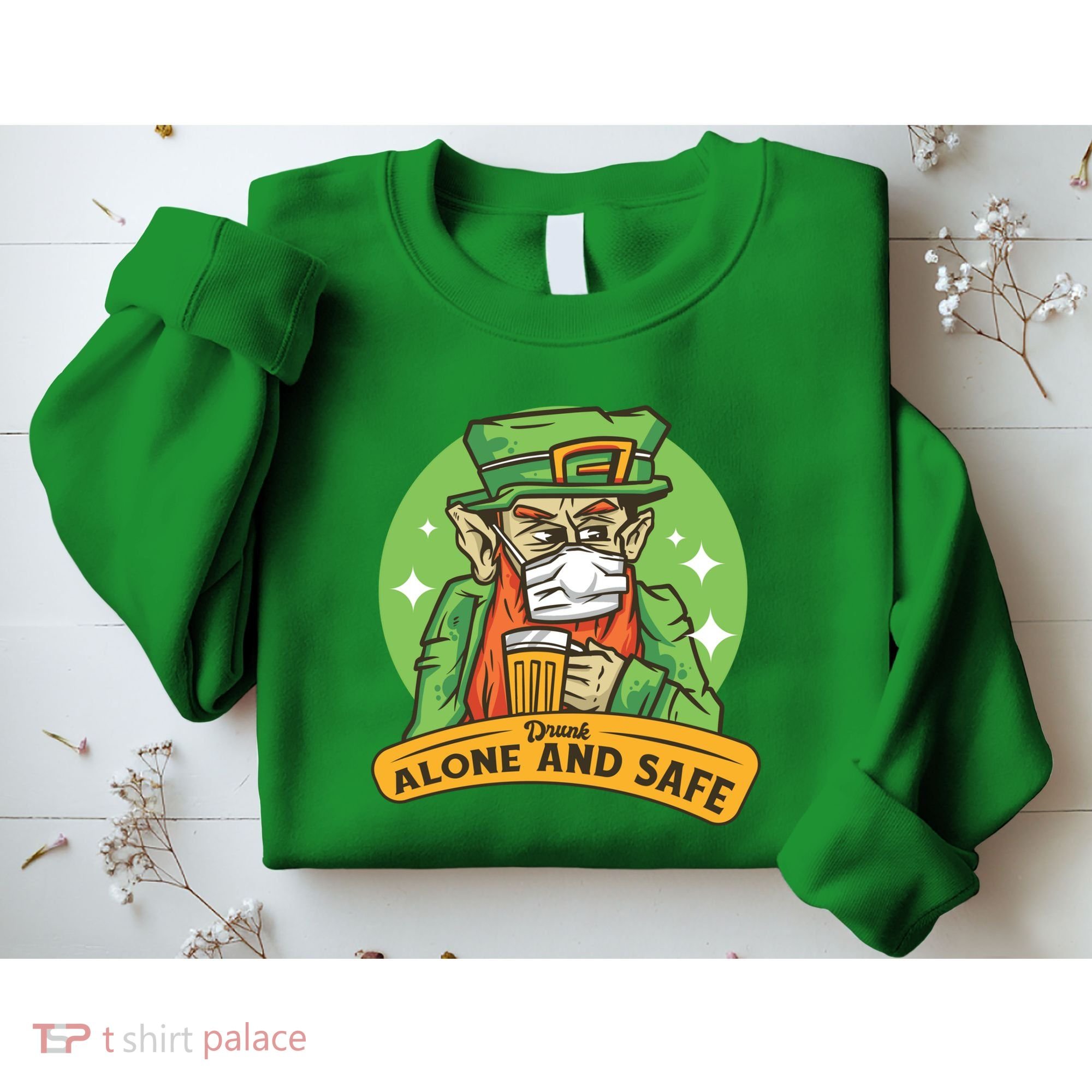 Leprechaun Drink Alone and Safe Funny Facemask Sweatshirt