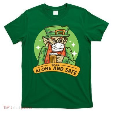 Leprechaun Drink Alone and Safe Funny Facemask T-Shirt