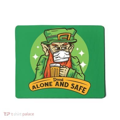 Leprechaun Drink Alone and Safe Funny Facemask Mousepad