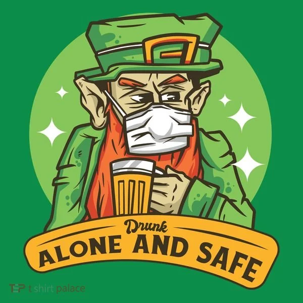 Leprechaun Drink Alone and Safe Funny Facemask Women's T-Shirt