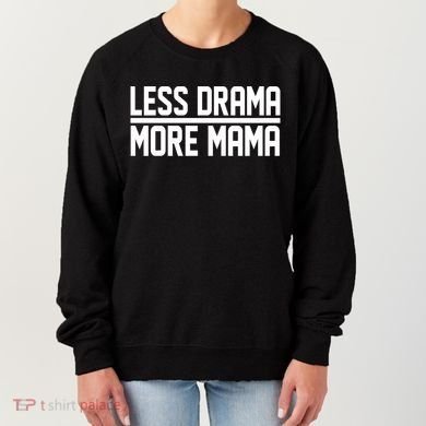 Less Drama More Mama Women's Sweatshirt