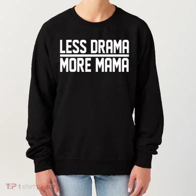 Less Drama More Mama Women's Sweatshirt