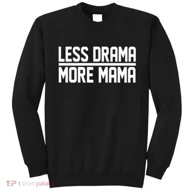 Less Drama More Mama Sweatshirt