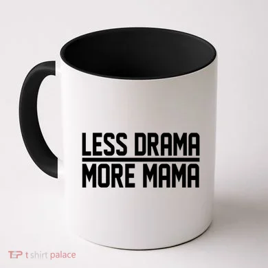 Less Drama More Mama Coffee Mug