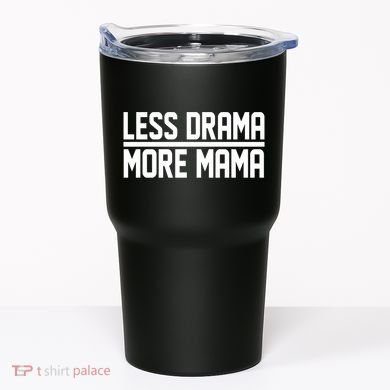 Less Drama More Mama Tumbler