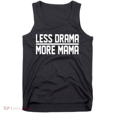 Less Drama More Mama Tank Top