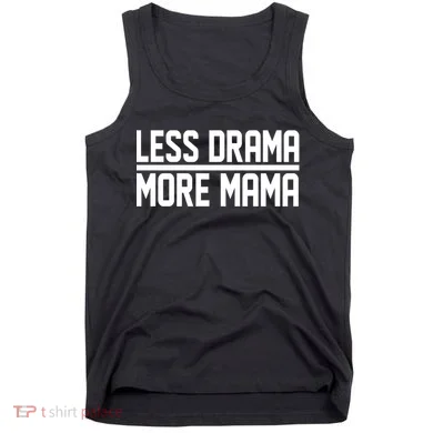 Less Drama More Mama Tank Top