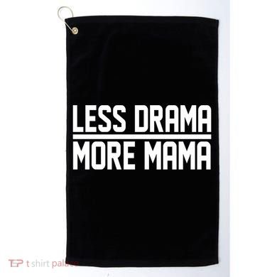 Less Drama More Mama Golf Towel