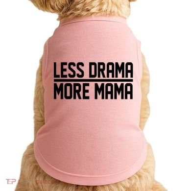 Less Drama More Mama Doggie Tank