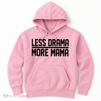 Less Drama More Mama Hoodie