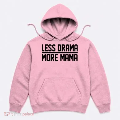 Less Drama More Mama Hoodie