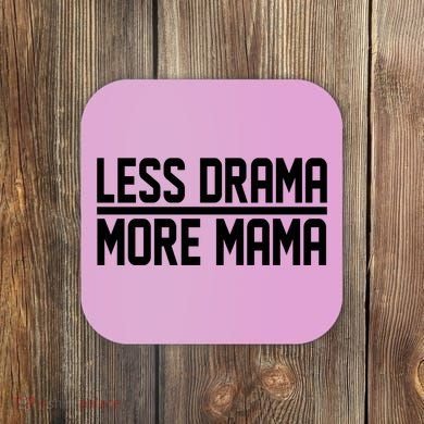 Less Drama More Mama Coaster