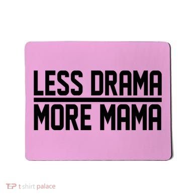 Less Drama More Mama Mousepad