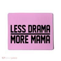 Less Drama More Mama Mousepad thumb 0