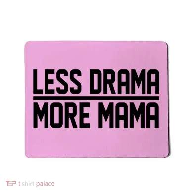 Less Drama More Mama Mousepad