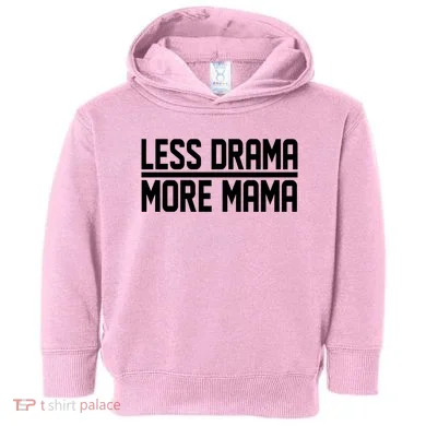 Less Drama More Mama Toddler Hoodie