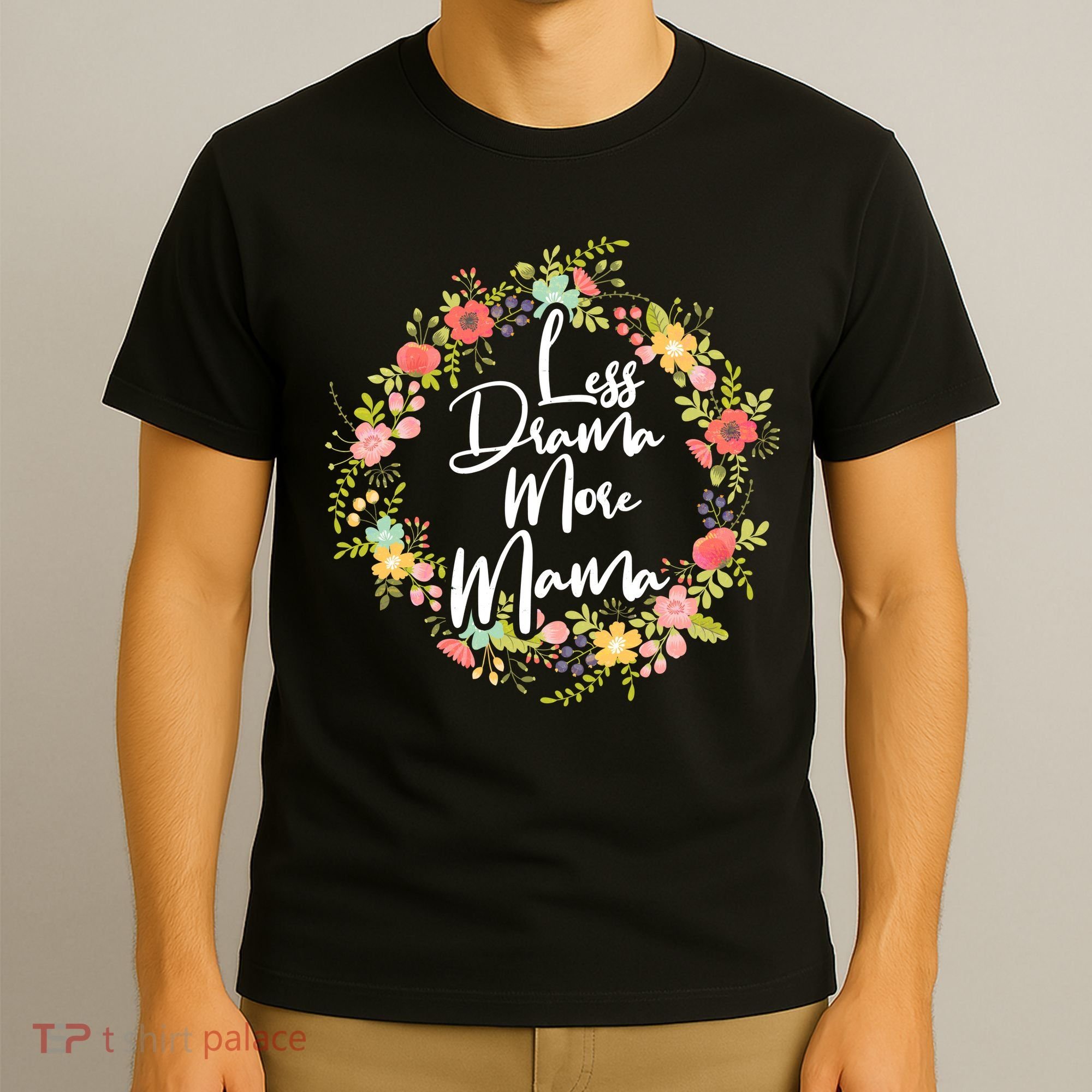 Less Drama More Mama Floral Wreath T-Shirt