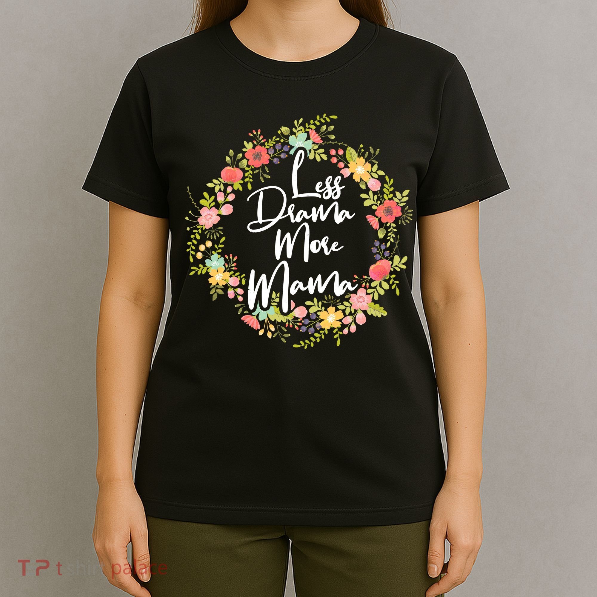 Less Drama More Mama Floral Wreath T-Shirt