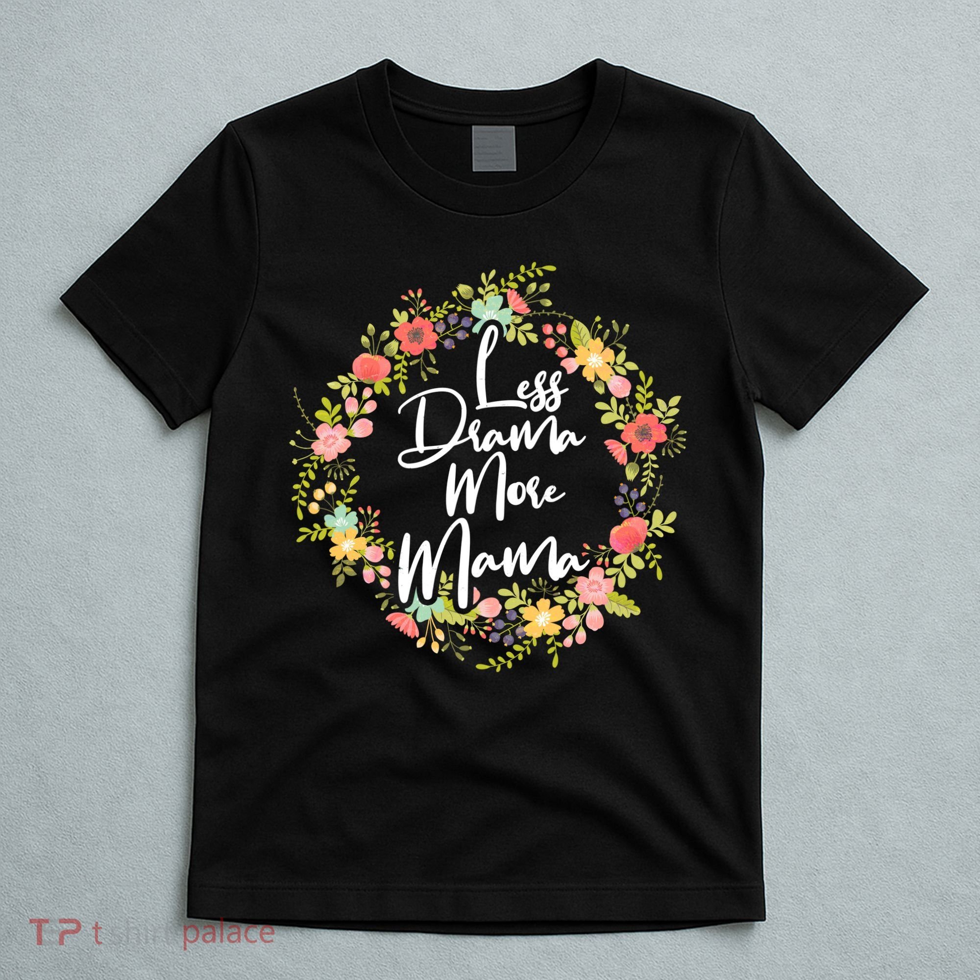 Less Drama More Mama Floral Wreath T-Shirt