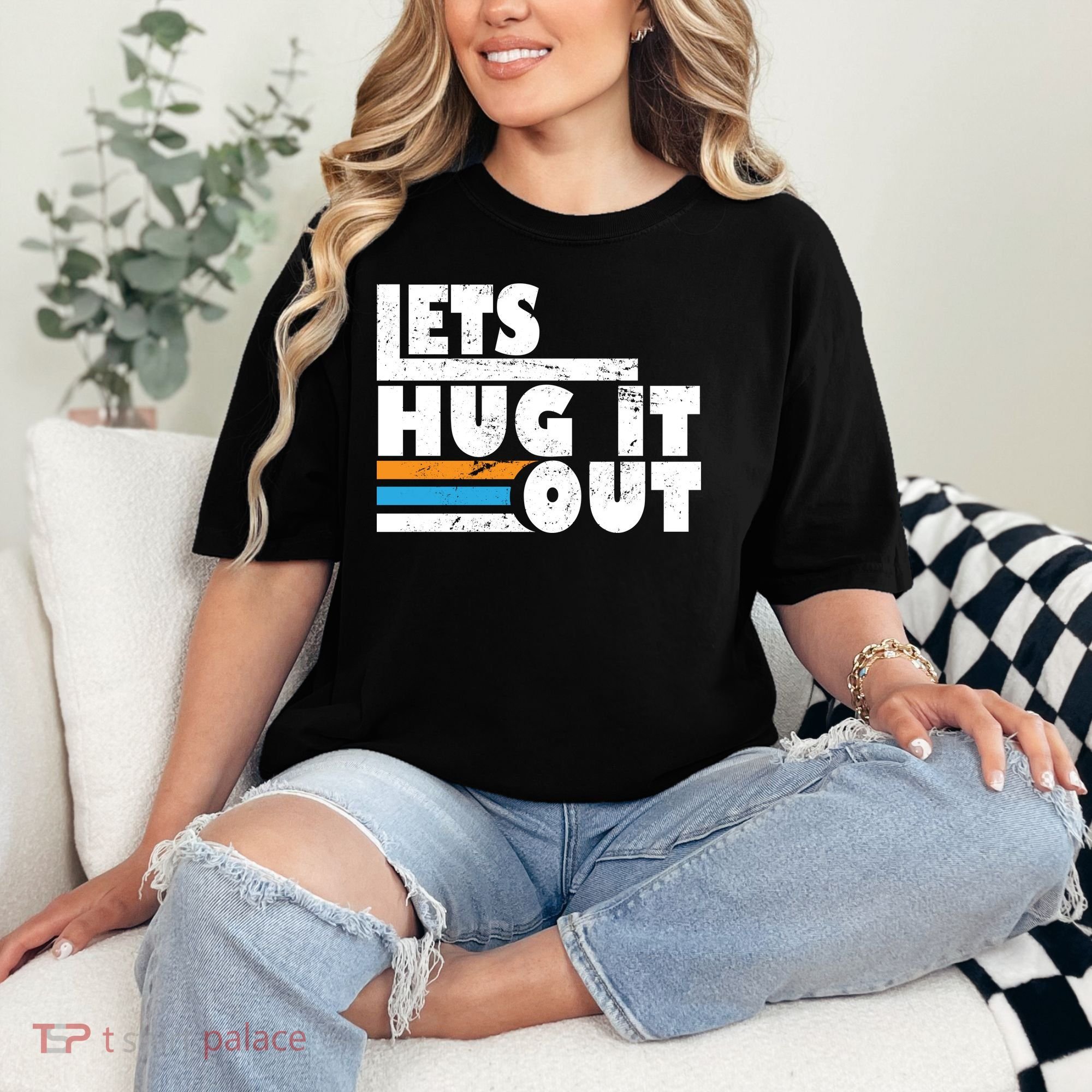 Let Hug It Out Comfort Colors T-Shirt