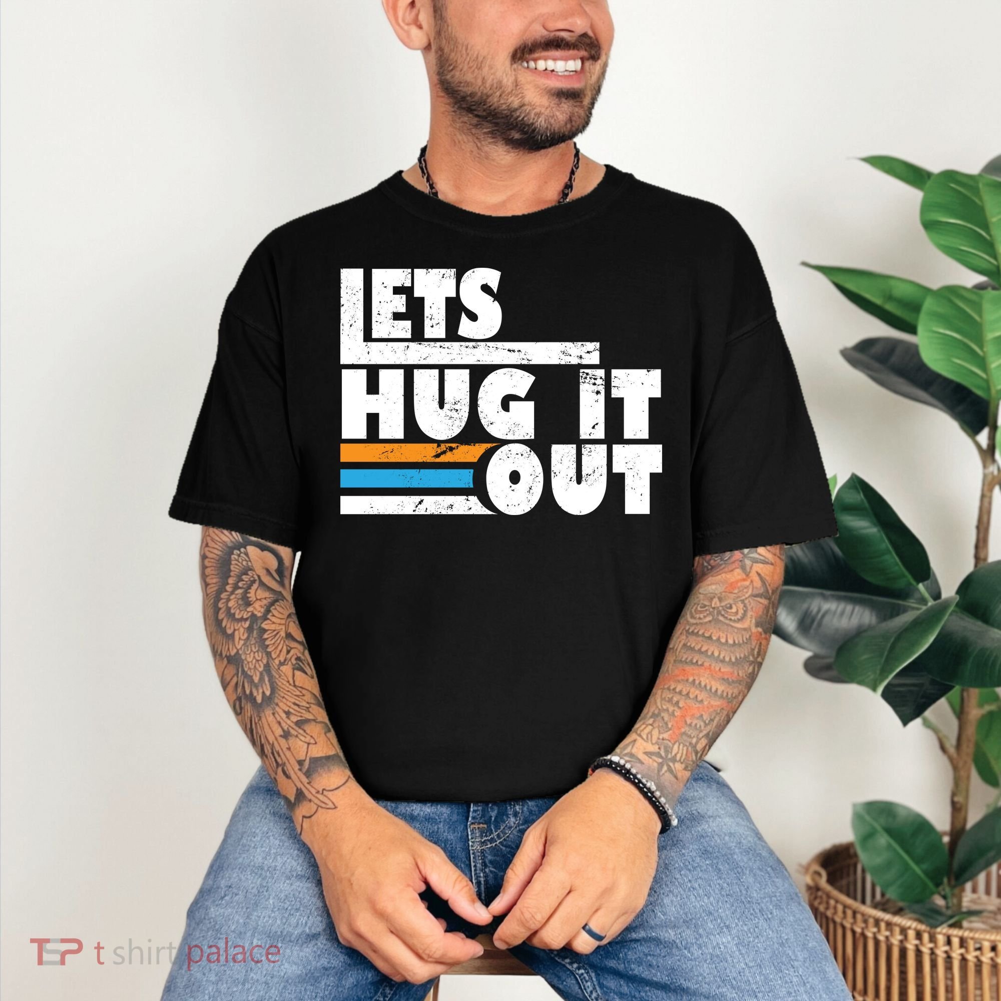 Let Hug It Out Comfort Colors T-Shirt