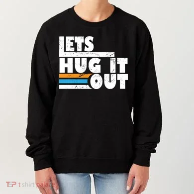Let Hug It Out Women's Sweatshirt