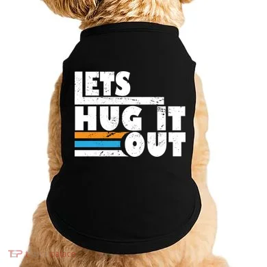 Let Hug It Out Doggie Tank