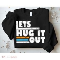 Let Hug It Out Sweatshirt thumb 2