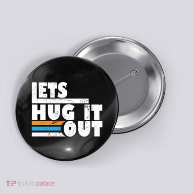 Let Hug It Out Button