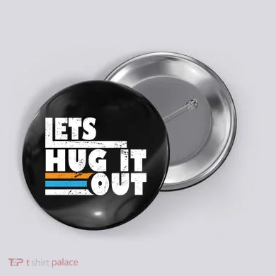 Let Hug It Out Button