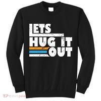 Let Hug It Out Tall Sweatshirt thumb 0