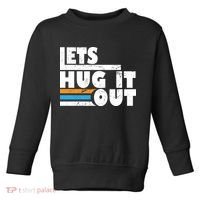 Let Hug It Out Toddler Sweatshirt thumb 0