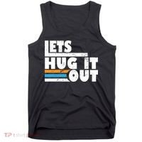 Let Hug It Out Tank Top thumb 0