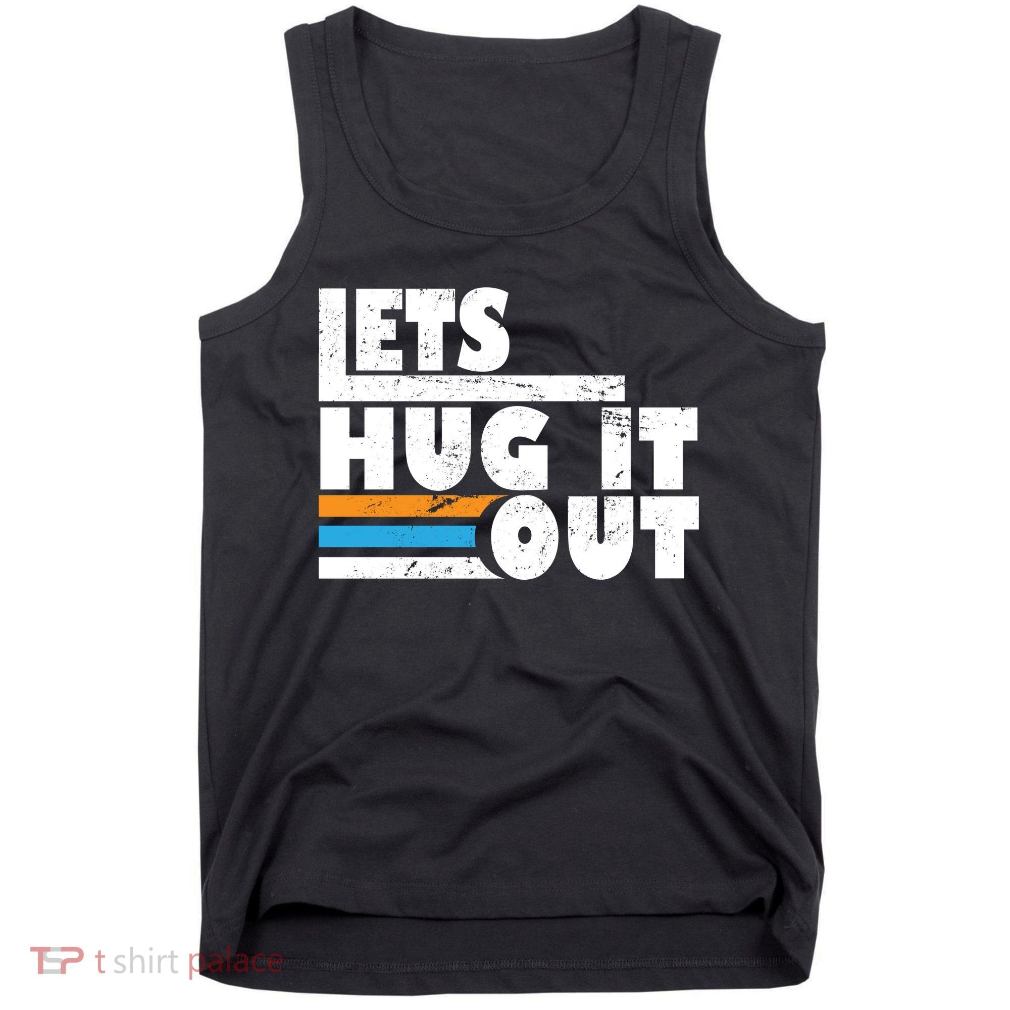 Let Hug It Out Tank Top