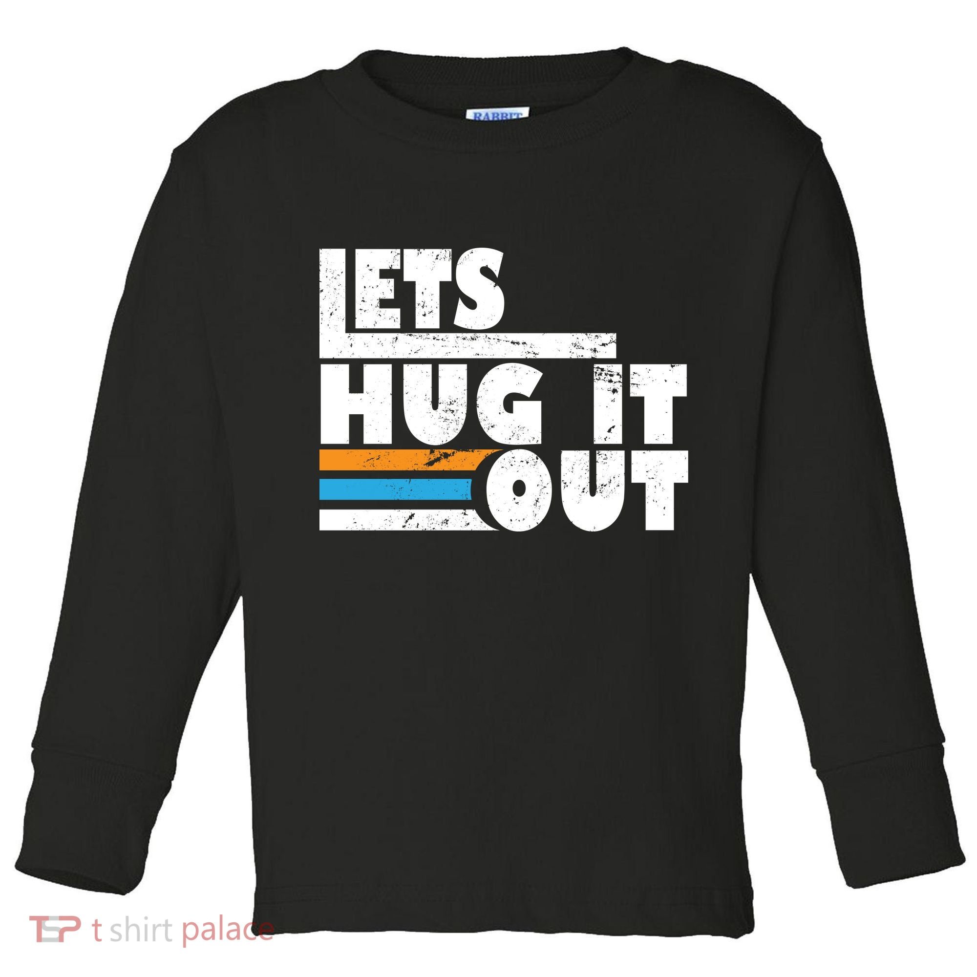 Let Hug It Out Toddler Long Sleeve Shirt