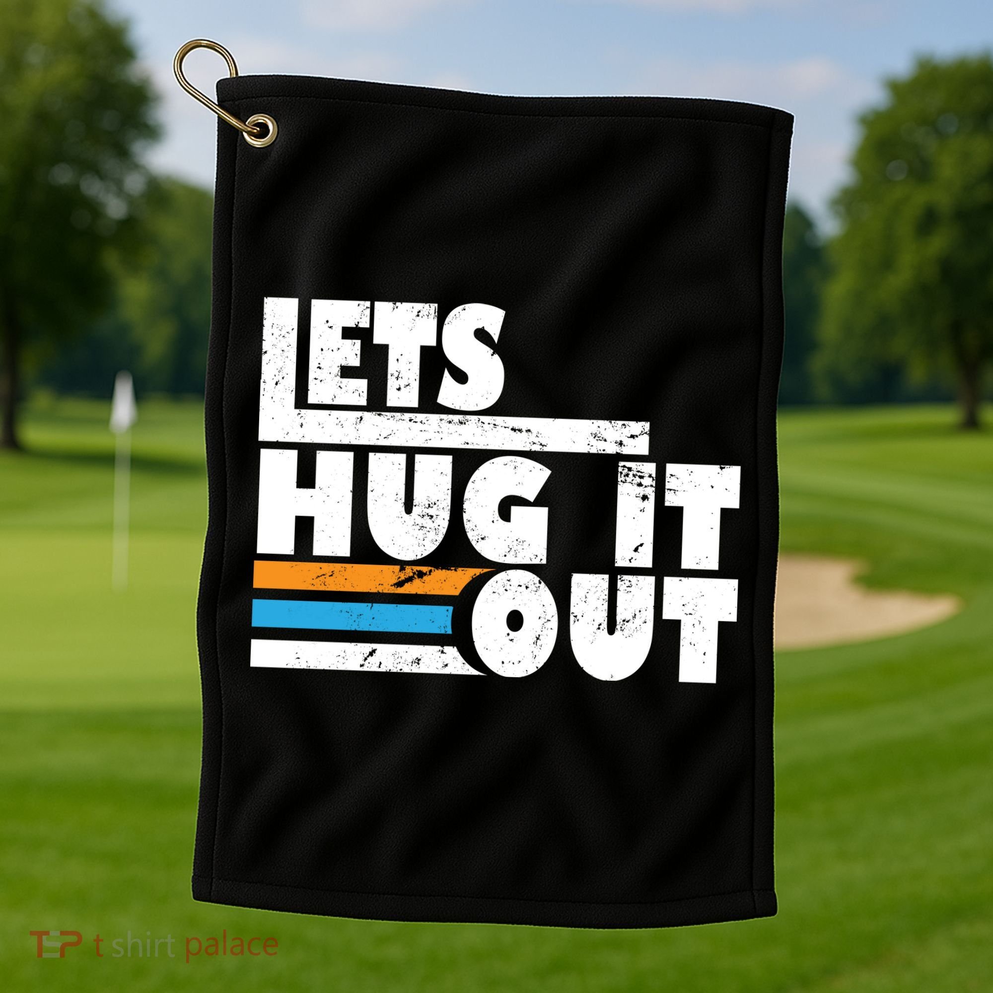 Let Hug It Out Golf Towel